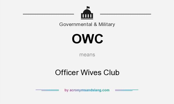 What does OWC mean? It stands for Officer Wives Club
