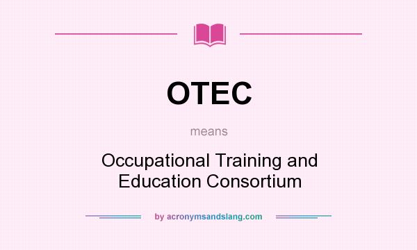 What does OTEC mean? It stands for Occupational Training and Education Consortium