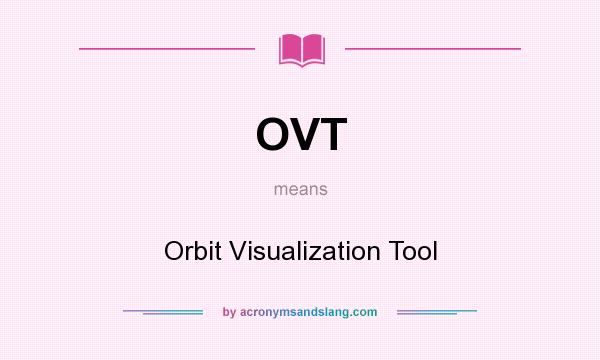 What does OVT mean? It stands for Orbit Visualization Tool