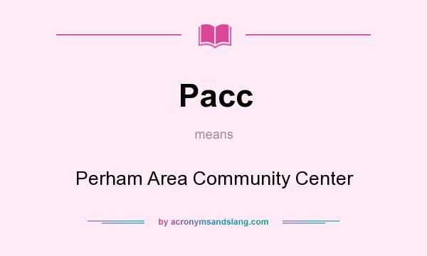 What does Pacc mean? It stands for Perham Area Community Center