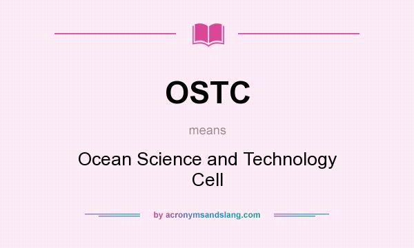 What does OSTC mean? It stands for Ocean Science and Technology Cell