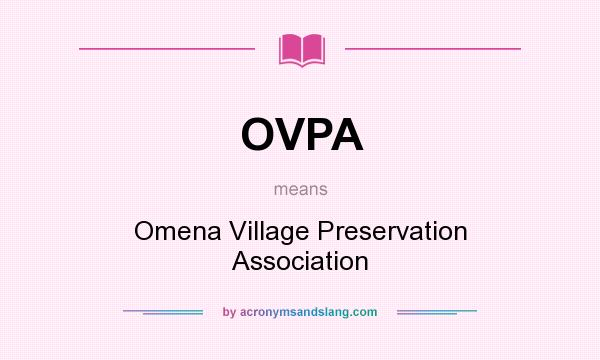 What does OVPA mean? It stands for Omena Village Preservation Association