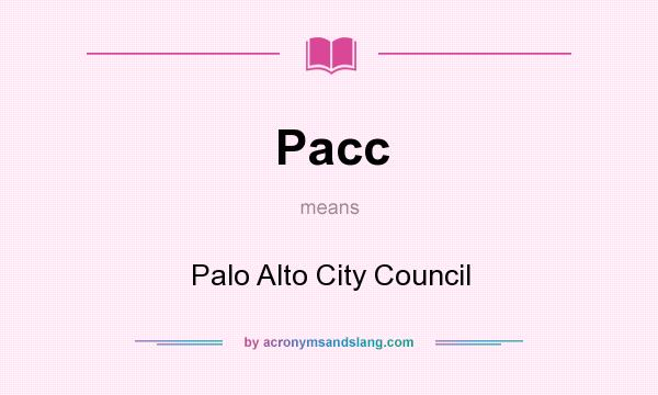 What does Pacc mean? It stands for Palo Alto City Council