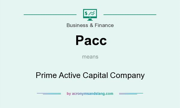 What does Pacc mean? It stands for Prime Active Capital Company