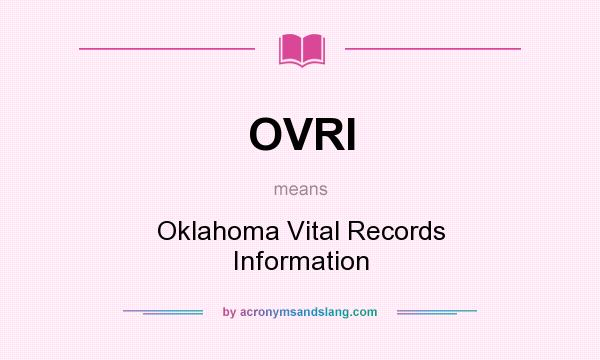 What does OVRI mean? It stands for Oklahoma Vital Records Information