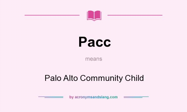 What does Pacc mean? It stands for Palo Alto Community Child