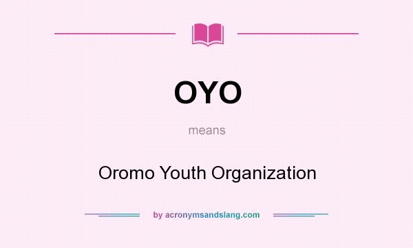 What does OYO mean? It stands for Oromo Youth Organization
