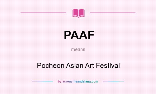 What does PAAF mean? It stands for Pocheon Asian Art Festival