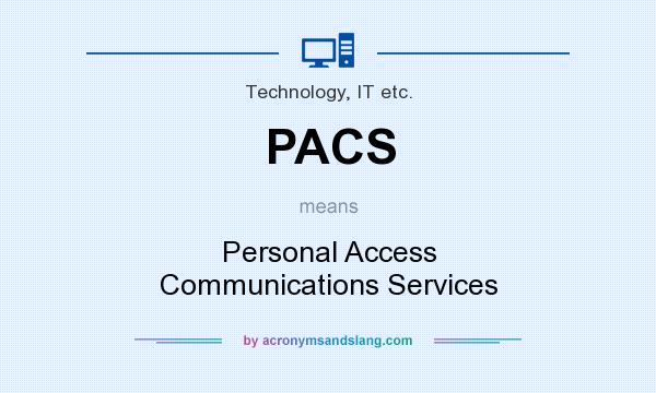 What does PACS mean? It stands for Personal Access Communications Services