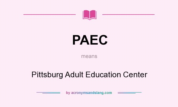What does PAEC mean? It stands for Pittsburg Adult Education Center