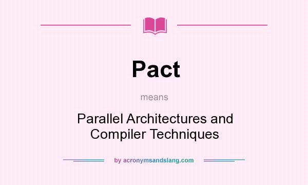 What does Pact mean? It stands for Parallel Architectures and Compiler Techniques
