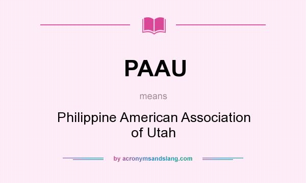 What does PAAU mean? It stands for Philippine American Association of Utah