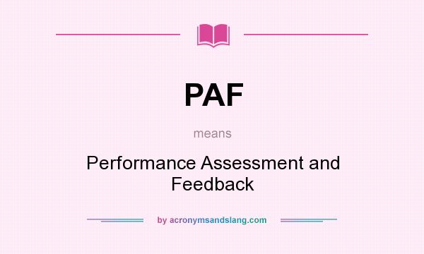 What does PAF mean? It stands for Performance Assessment and Feedback