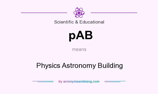 What does pAB mean? It stands for Physics Astronomy Building