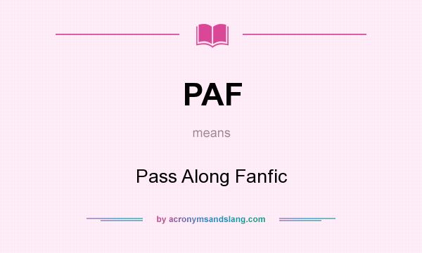 What does PAF mean? It stands for Pass Along Fanfic