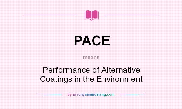 What does PACE mean? It stands for Performance of Alternative Coatings in the Environment