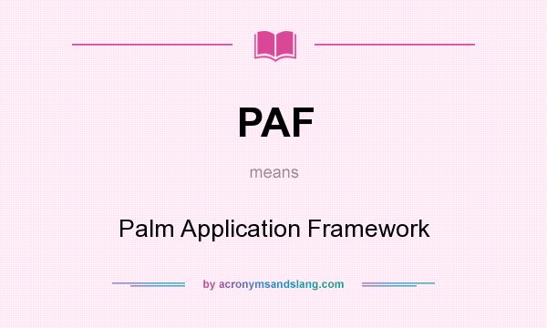 What does PAF mean? It stands for Palm Application Framework