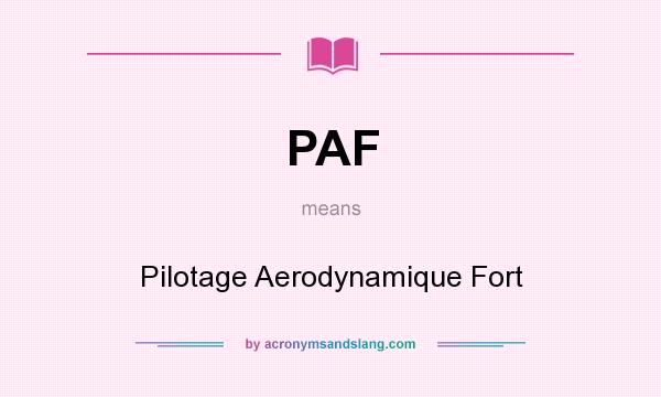 What does PAF mean? It stands for Pilotage Aerodynamique Fort