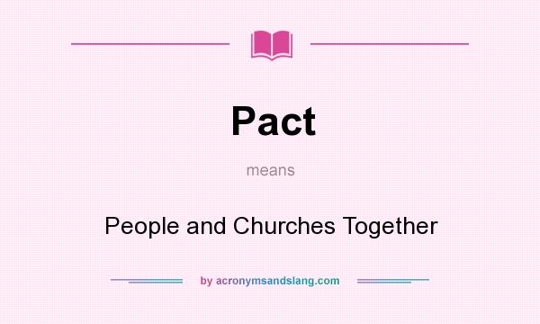What does Pact mean? It stands for People and Churches Together