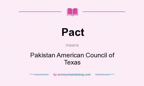 What does Pact mean? It stands for Pakistan American Council of Texas