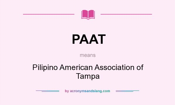 What does PAAT mean? It stands for Pilipino American Association of Tampa