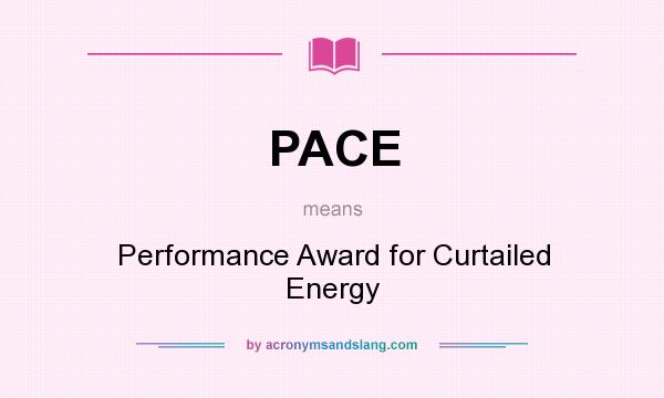 What does PACE mean? It stands for Performance Award for Curtailed Energy