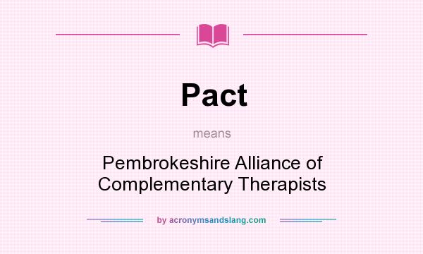 What does Pact mean? It stands for Pembrokeshire Alliance of Complementary Therapists