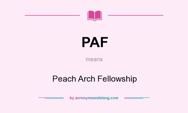 What does PAF mean? It stands for Peach Arch Fellowship