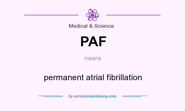 What does PAF mean? It stands for permanent atrial fibrillation