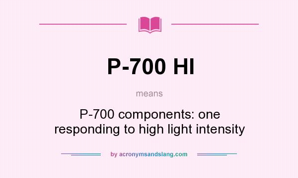 What does P-700 HI mean? It stands for P-700 components: one responding to high light intensity