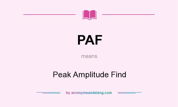 What does PAF mean? It stands for Peak Amplitude Find