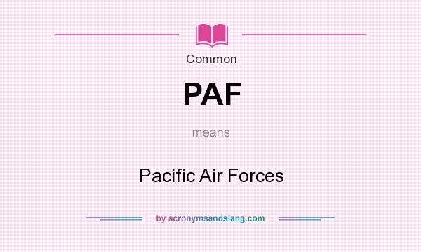 What does PAF mean? It stands for Pacific Air Forces