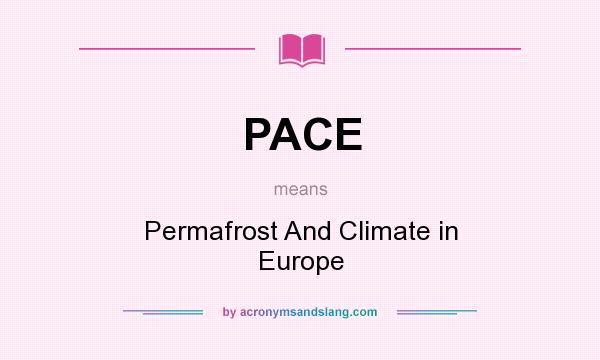 What does PACE mean? It stands for Permafrost And Climate in Europe