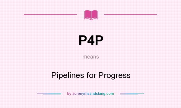 What does P4P mean? It stands for Pipelines for Progress