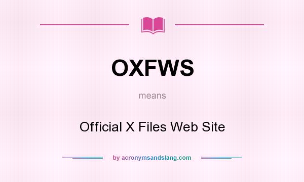 What does OXFWS mean? It stands for Official X Files Web Site
