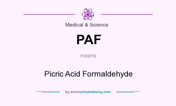 What does PAF mean? It stands for Picric Acid Formaldehyde