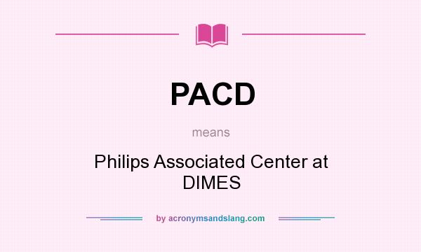 What does PACD mean? It stands for Philips Associated Center at DIMES