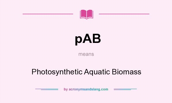 What does pAB mean? It stands for Photosynthetic Aquatic Biomass