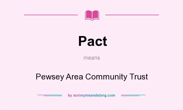 What does Pact mean? It stands for Pewsey Area Community Trust