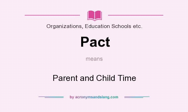 What does Pact mean? It stands for Parent and Child Time