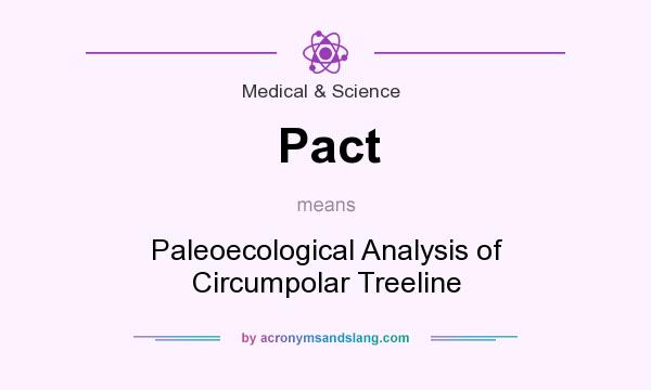 What does Pact mean? It stands for Paleoecological Analysis of Circumpolar Treeline