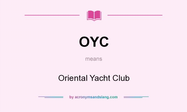 What does OYC mean? It stands for Oriental Yacht Club
