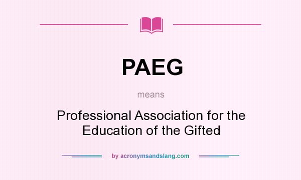 What does PAEG mean? It stands for Professional Association for the Education of the Gifted