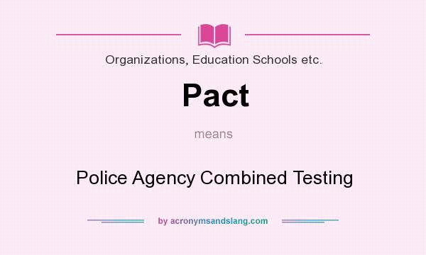 What does Pact mean? It stands for Police Agency Combined Testing
