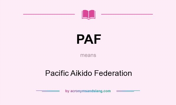 What does PAF mean? It stands for Pacific Aikido Federation