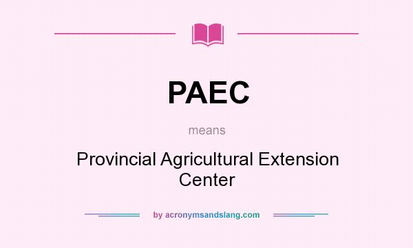 What does PAEC mean? It stands for Provincial Agricultural Extension Center