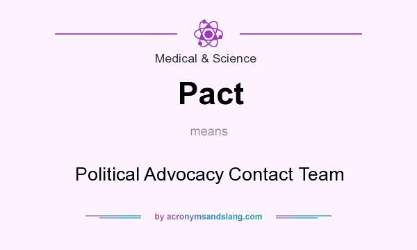 What does Pact mean? It stands for Political Advocacy Contact Team
