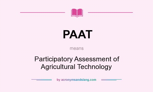 What does PAAT mean? It stands for Participatory Assessment of Agricultural Technology