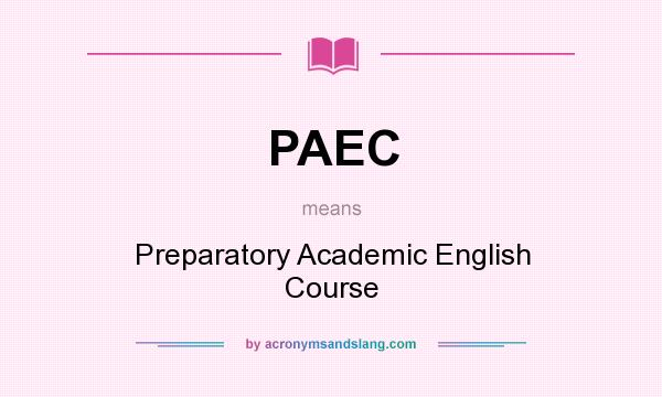 What does PAEC mean? It stands for Preparatory Academic English Course