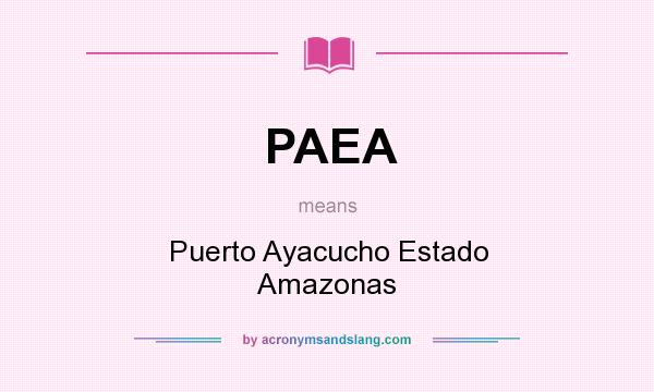 What does PAEA mean? It stands for Puerto Ayacucho Estado Amazonas